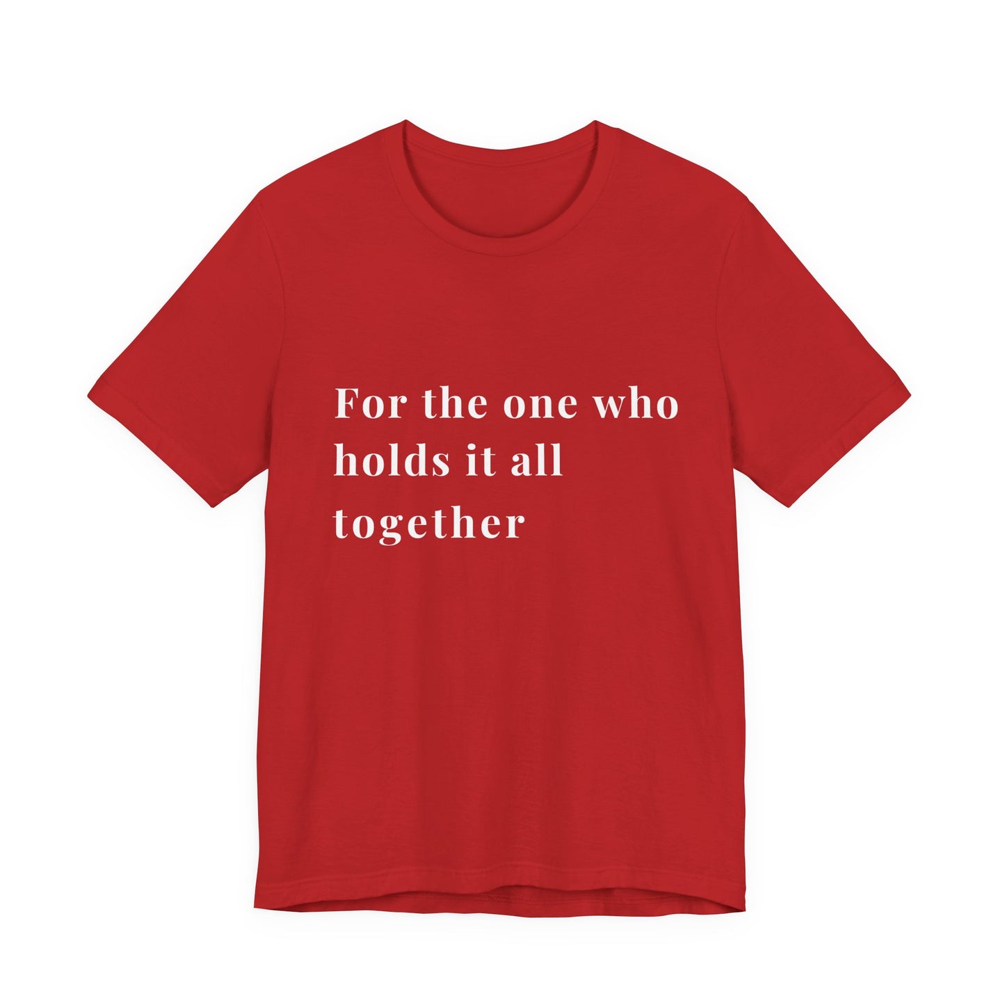 “For the One Who Holds It All Together™ – Caregiver Appreciation T-Shirt”