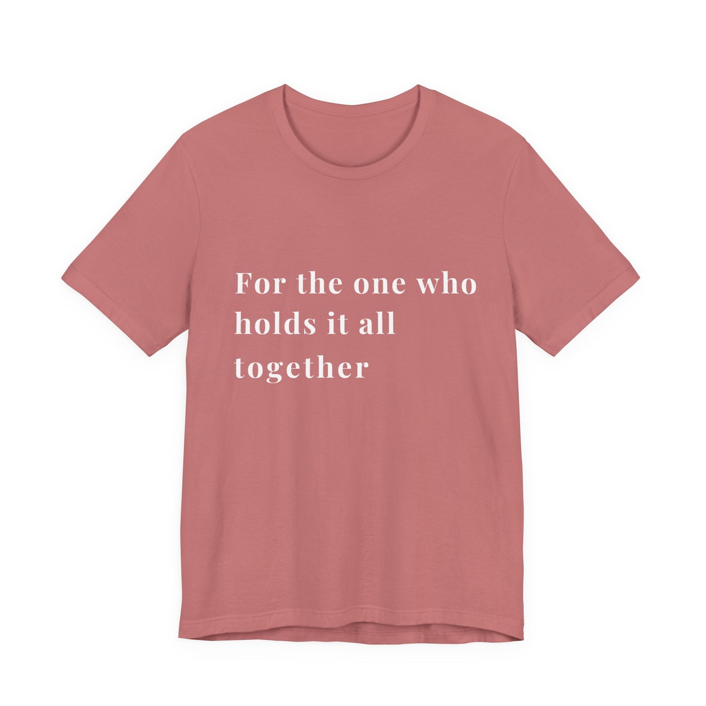 “For the One Who Holds It All Together™ – Caregiver Appreciation T-Shirt”