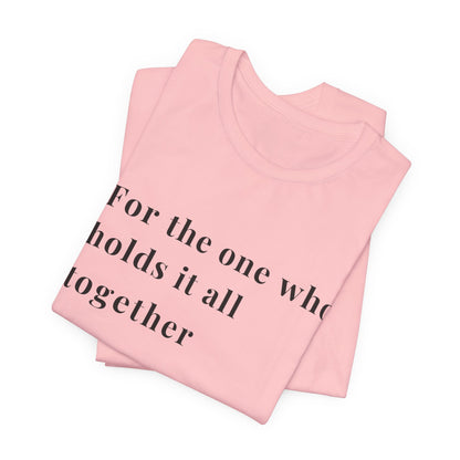 “For the One Who Holds It All Together™ – Caregiver Appreciation T-Shirt | Thoughtful Gift for Mom, Dad, Nurse, Son or Daughter Who Gives So Much”