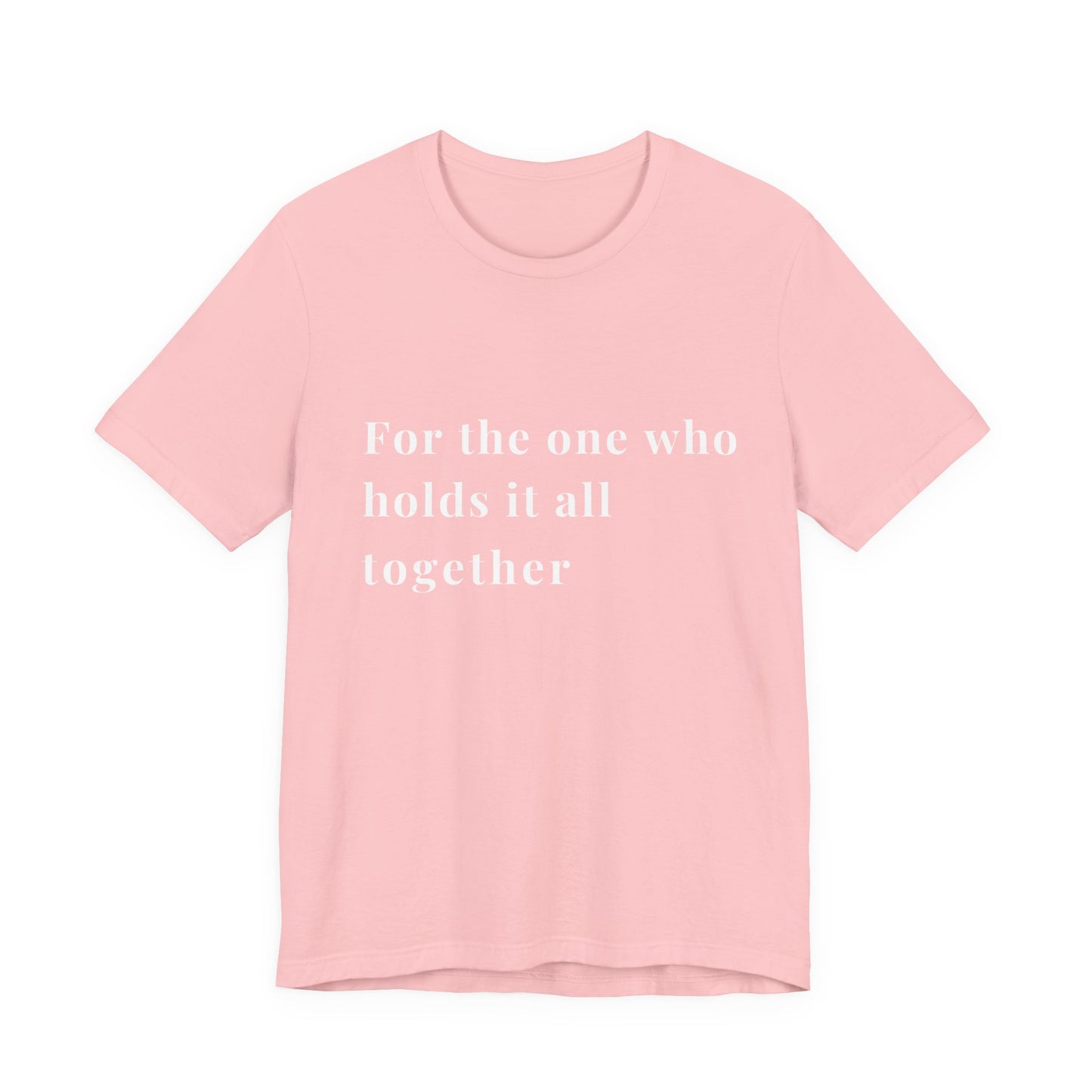 “For the One Who Holds It All Together™ – Caregiver Appreciation T-Shirt”